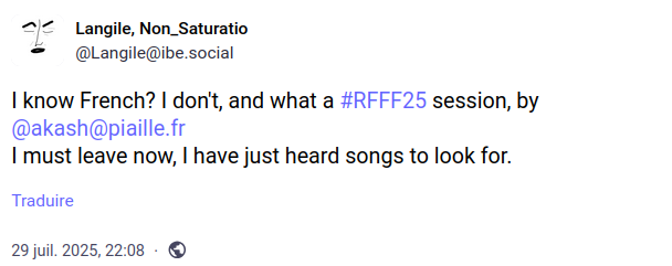 I know FrencH I don't, and what a #RFFF25 session, by @akash@piailler.fr I must leave now, I have just heard new songs to look for.